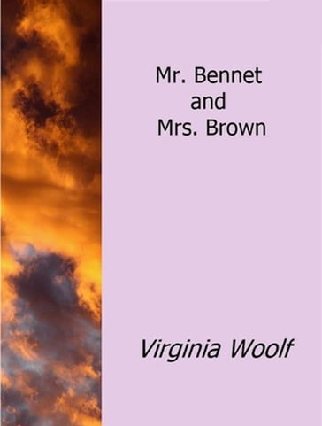 Mr. Bennett and Mrs. Brown - Virginia Woolf