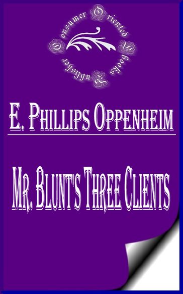 Mr. Blunt's Three Clients - E. Phillips Oppenheim