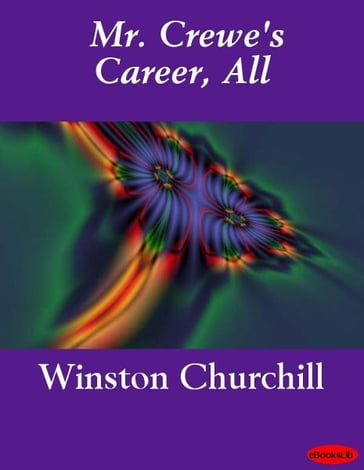 Mr. Crewe's Career, All - Winston Churchill