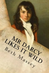 Mr Darcy Likes It Wild