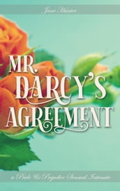Mr. Darcy s Agreement: A Pride and Prejudice Sensual Intimate