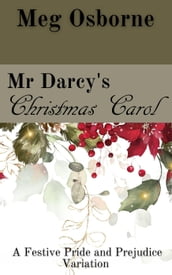 Mr Darcy s Christmas Carol: A Pride and Prejudice Variation