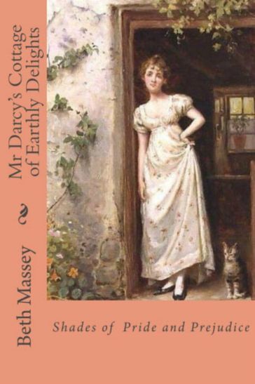 Mr Darcy's Cottage of Earthly Delights - Beth Massey