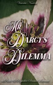 Mr. Darcy s Dilemma: A Pride and Prejudice Sensual Intimate