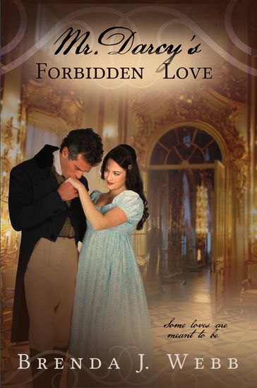 Mr. Darcy's Forbidden Love - Brenda J. Webb