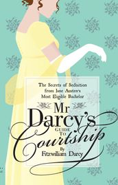 Mr Darcy s Guide to Courtship