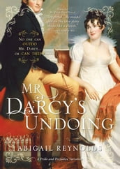 Mr. Darcy s Undoing