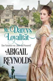 Mr. Darcys Loyalität: Eine Variation von Stolz und Vorurteil