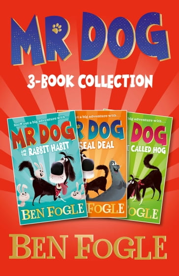 Mr Dog Animal Adventures: Volume 1: Mr Dog and the Rabbit Habit, Mr Dog and the Seal Deal, Mr Dog and a Hedge Called Hog - Ben Fogle - Steve Cole