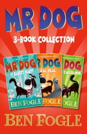 Mr Dog Animal Adventures: Volume 1: Mr Dog and the Rabbit Habit, Mr Dog and the Seal Deal, Mr Dog and a Hedge Called Hog