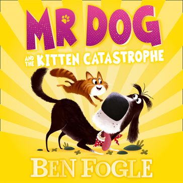 Mr Dog and the Kitten Catastrophe (Mr Dog) - Ben Fogle - Steve Cole