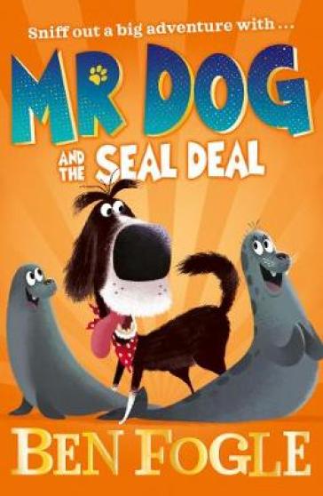 Mr Dog and the Seal Deal - Ben Fogle - Steve Cole