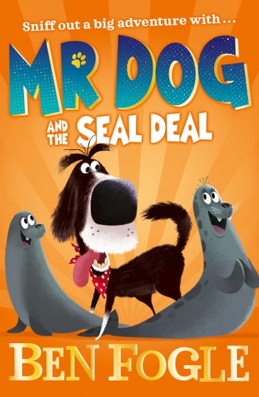 Mr Dog and the Seal Deal (Mr Dog) - Ben Fogle - Steve Cole