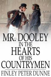 Mr. Dooley in the Hearts of His Countrymen
