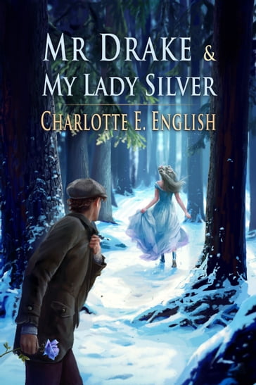 Mr Drake and My Lady Silver - Charlotte E. English