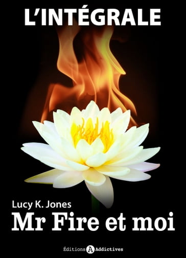 Mr Fire et moi - l'intégrale - Lucy K. Jones