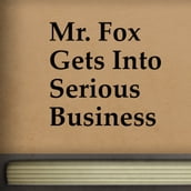 Mr. Fox Gets into Serious Business