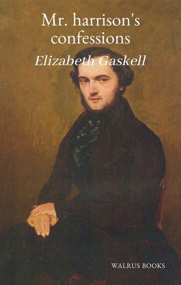 Mr. Harrison's Confessions - Elizabeth Gaskell