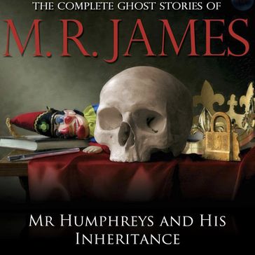 Mr Humphreys and His Inheritance - M.R. James