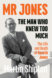 Mr Jones: The Man Who Knew Too Much