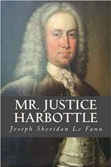 Mr. Justice Harbottle - Joseph Sheridan Le Fanu