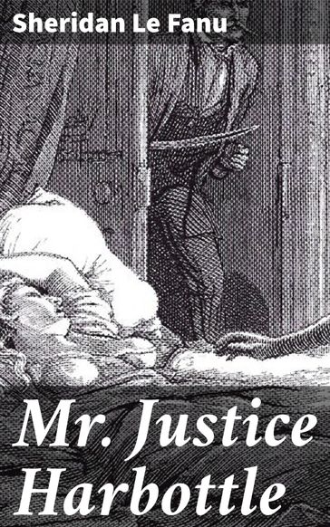 Mr Justice Harbottle - Sheridan Le Fanu