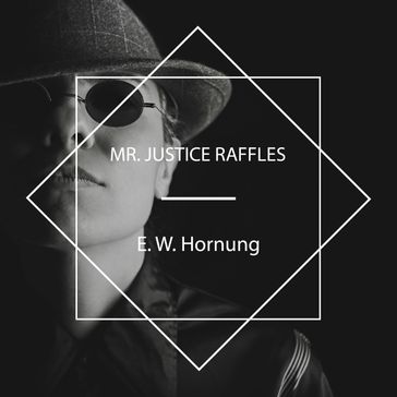 Mr. Justice Raffles - E. W. Hornung