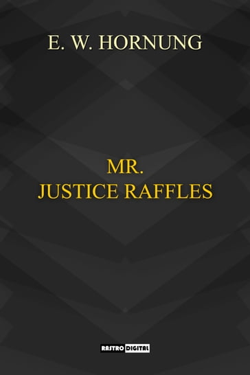 Mr. Justice Raffles - E.W. Hornung