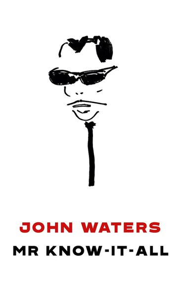 Mr Know-It-All - John Waters