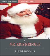 Mr. Kris Kringle: A Christmas Tale (Illustrated Edition)