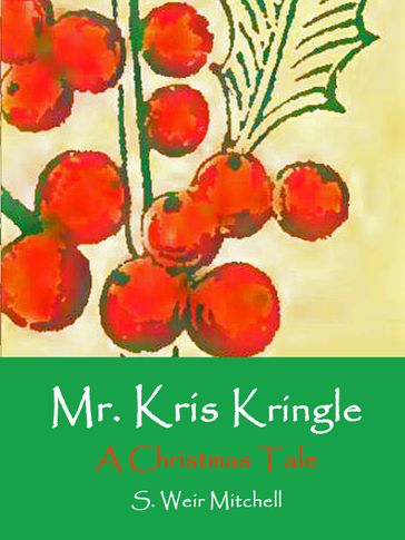 Mr. Kris Kringle - S. Weir Mitchell