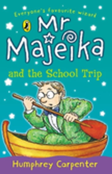 Mr Majeika and the School Trip - Humphrey Carpenter