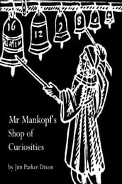 Mr Mankopf s Shop of Curiosities