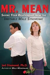 Mr. Mean: Saving Your Relationship from the Irritable Male Syndrome