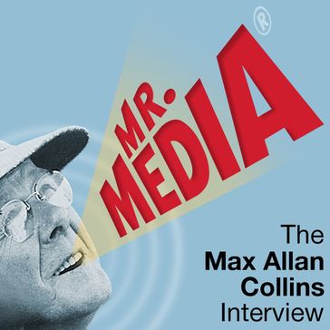 Mr. Media: The Max Allan Collins Interview - Bob Andelman