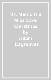 Mr. Men Little Miss Save Christmas