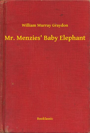 Mr. Menzies' Baby Elephant - William Murray Graydon