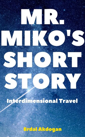 Mr. Miko's Short Story - Erdal Akdogan