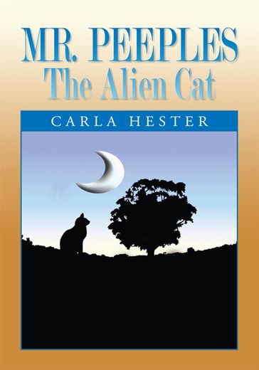 Mr. Peeples -- the Alien Cat - Carla Hester