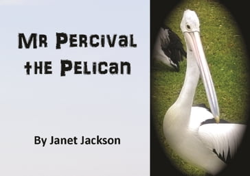 Mr Percival the Pelican - Janet Jackson