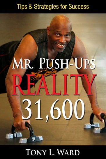 Mr. Push-Up's Reality 31,600 - Tony L. Ward