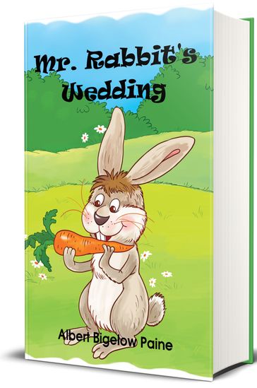 Mr. Rabbit's Wedding (Illustrated) - Albert Bigelow Paine - Illustrator J. M. Conde