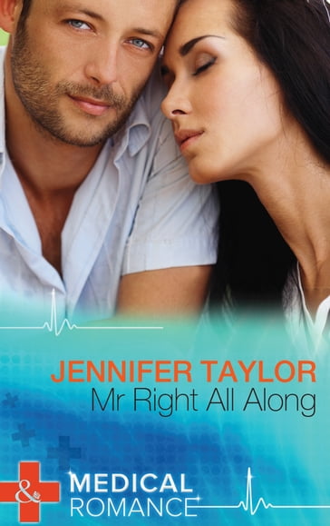 Mr. Right All Along (Mills & Boon Medical) - Jennifer Taylor
