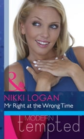 Mr Right At The Wrong Time (Mills & Boon Modern Heat)