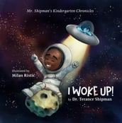 Mr. Shipman s Kindergarten Chronicles I Woke UP