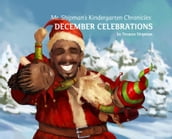 Mr. Shipman s Kindergarten Chronicles: December Celebrations