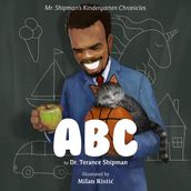 Mr. Shipman s Kindergarten Chronicles: ABC