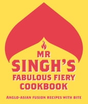 Mr Singh s Fabulous Fiery Cookbook