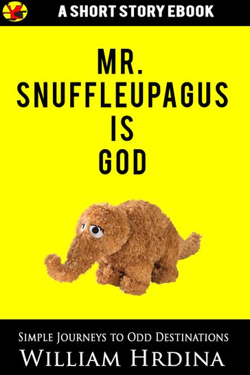 Mr. Snuffleupagus Is God - William Hrdina