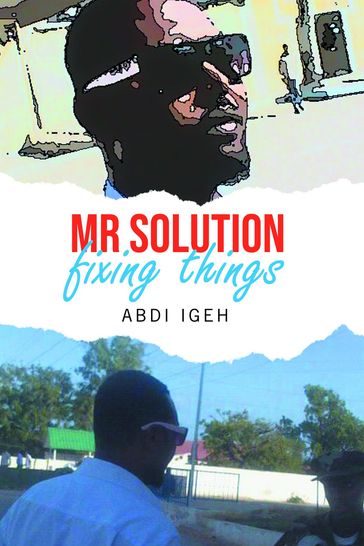 Mr Solution Fixing Things - Abdi Igeh